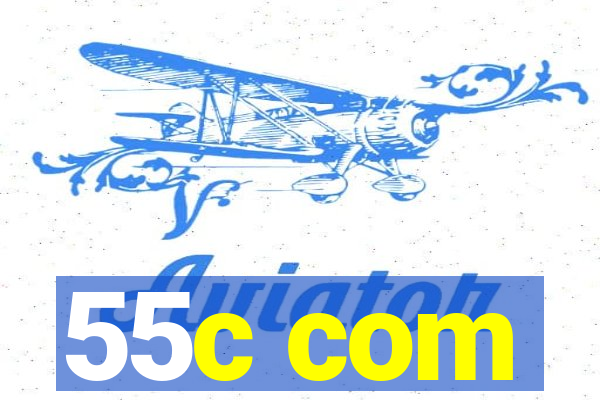 55c com